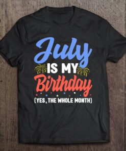 July Is My Birthday The Whole Month July Birthday Women Men 1
