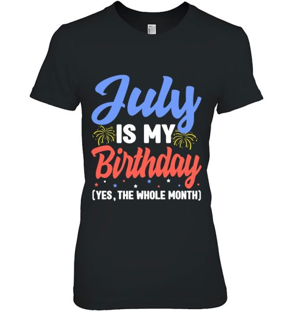 July Is My Birthday The Whole Month July Birthday Women Men