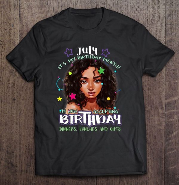 July It’s My Birthday Month I’m Now Accepting Gifts