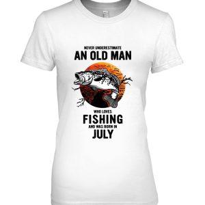 July Never Underestimate An Old Man Who Loves Fishing