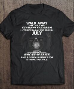 July Walk Away I Am A Grumpy Old Man I Live In Texas 1