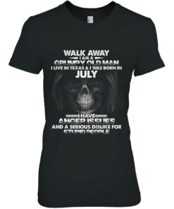 July Walk Away I Am A Grumpy Old Man I Live In Texas 2