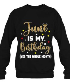 June Is My Birthday The Whole Month June Birthday Women Mom 3 June Is My Birthday The Whole Month June Birthday Women Mom 4
