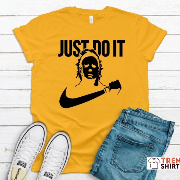 Just Do It Michael Myers T-Shirt Halloween 1978 Gift