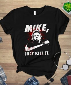 Just Kill It Michael Myers Mike Halloween 1978 T Shirt 1
