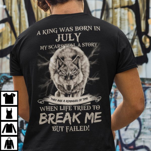 King Was Born in July My Scars Tell A Story Shirt