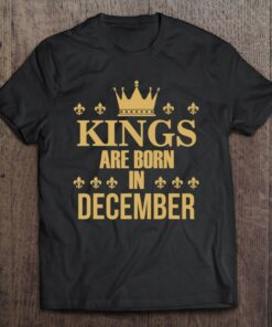 Kings Are Born In December Birthday 1