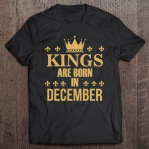 Kings Are Born In December Birthday