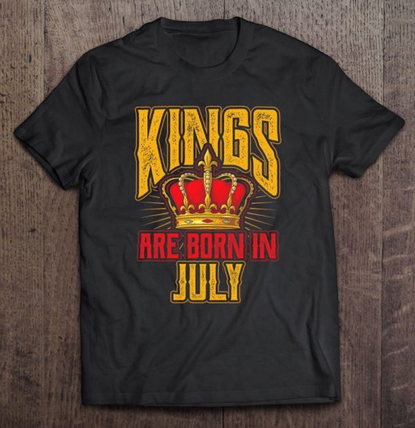 Kings Are Born In July Birthday