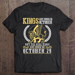 Kings Are Born In October Real Kings Are Born On October 29 Birthday