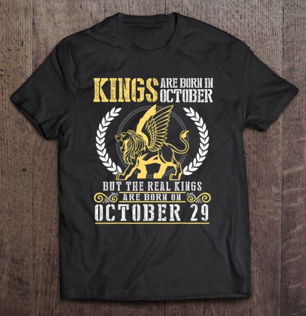 Kings Are Born In October Real Kings Are Born On October 29 Birthday