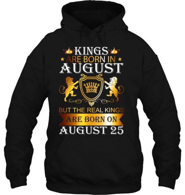 Kings Are Born On August 25Th Birthday Bday Mens Boys Kids