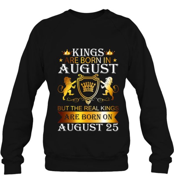 Kings Are Born On August 25Th Birthday Bday Mens Boys Kids