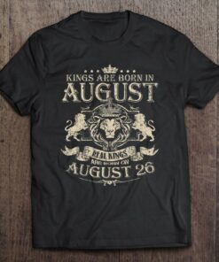 Kings Are Born On August 26 August 26 Birthday 1