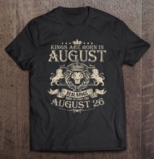 Kings Are Born On August 26 – August 26 Birthday