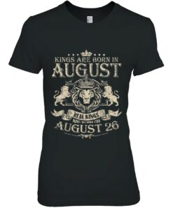 Kings Are Born On August 26 August 26 Birthday 2