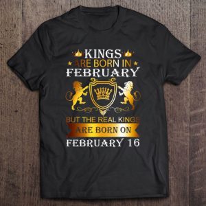 Kings Are Born On February 16Th Birthday Bday Men Boy Gift