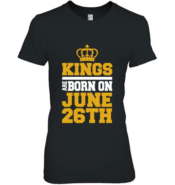 Kings Are Born On June 26Th – Birthday Tee For Men