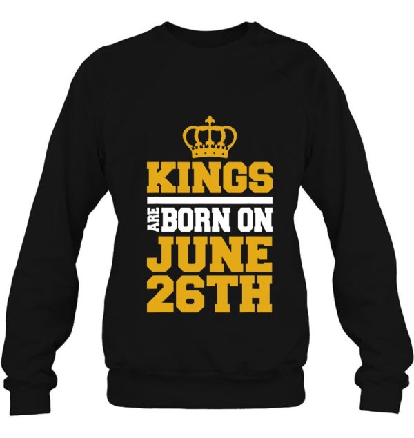 Kings Are Born On June 26Th – Birthday Tee For Men