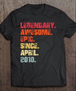 Legendary Awesome Epic Since April 2010 Vintage Birthday 1