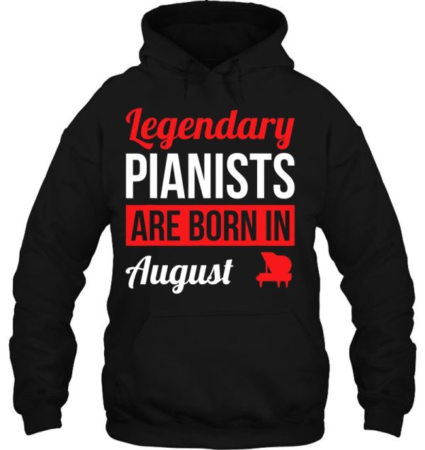 Legendary Pianists Are Born In August Gift Piano