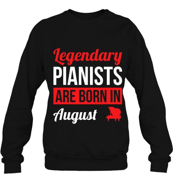 Legendary Pianists Are Born In August Gift Piano