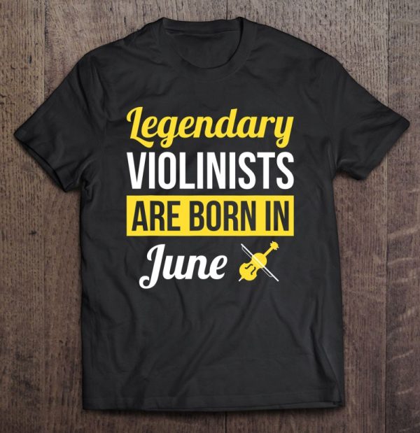 Legendary Violinists Are Born In June Gift Violin