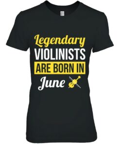 Legendary Violinists Are Born In June Gift Violin 1 Legendary Violinists Are Born In June Gift Violin 2