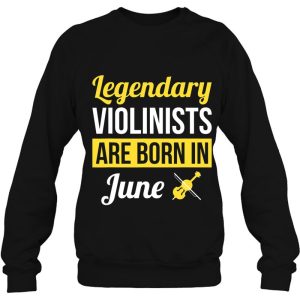 Legendary Violinists Are Born In June Gift Violin 4