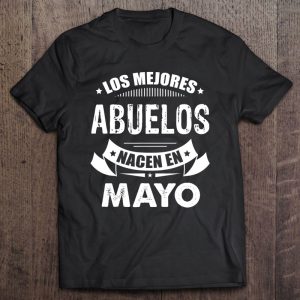 Los Mejores Abuelos Nacen En Mayo Birthday Shirt Gift