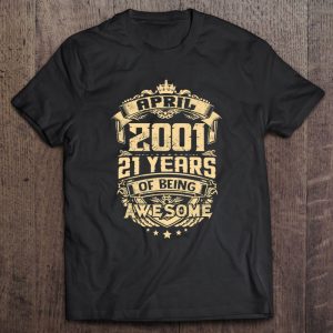 Made In April 2001 22 Years Of Being Awesome Gifts Tees