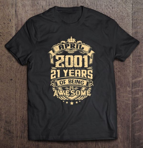 Made In April 2001 22 Years Of Being Awesome Gifts Tees