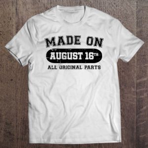 Made On August 16Th Birthday All Original Parts