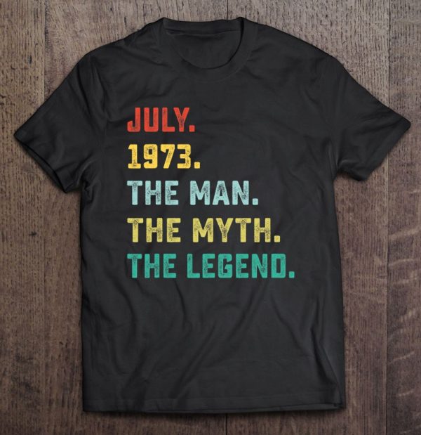 Man Myth Legend July 1973 49Th Birthday Tee For 49 Years Old