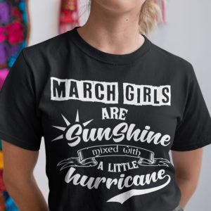 March Girls Are Sunshine Mixed With A Little Hurricane Shirt