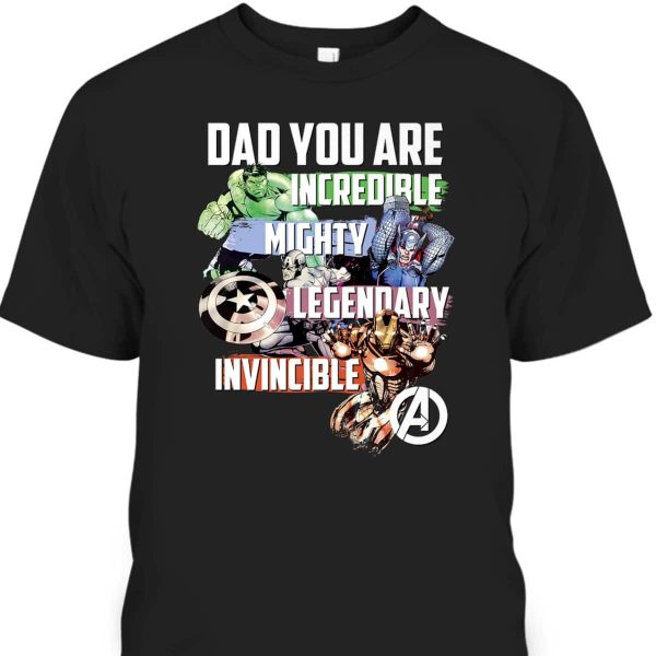 Marvel Avengers Dad You Are Incredible Father’s Day T-Shirt