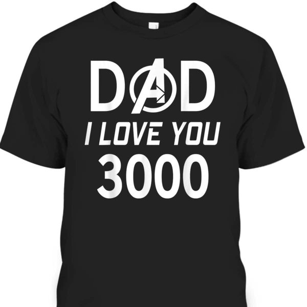 Marvel Dad I Love You 3000 Avengers Logo Father’s Day T-Shirt