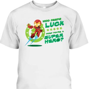 Marvel Iron Man St Patrick’s Day Who Needs Luck When You Are A Super Hero T-Shirt