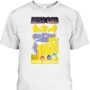 Marvel Thanos Best Dad In The Universe T-Shirt Gift For Dad Who Has Everything