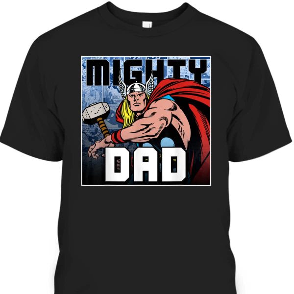 Marvel Thor Father’s Day T-Shirt Mighty Dad Gift For Dad From Son