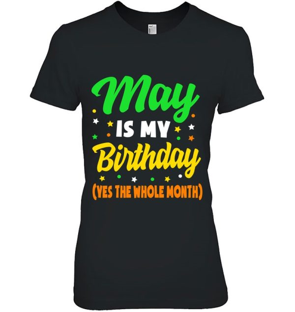 May Is My Birthday The Whole Month May Birthday Women Men
