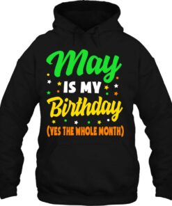 May Is My Birthday The Whole Month May Birthday Women Men 2 May Is My Birthday The Whole Month May Birthday Women Men 3
