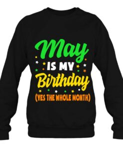 May Is My Birthday The Whole Month May Birthday Women Men 3 May Is My Birthday The Whole Month May Birthday Women Men 4