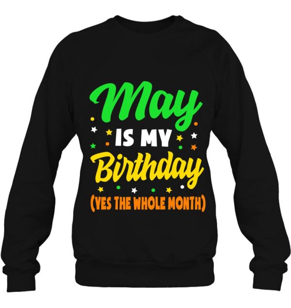 May Is My Birthday The Whole Month May Birthday Women Men