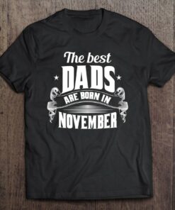 Mens The Best Dads Are Born In November Funny Gift From Dad 1