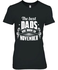 Mens The Best Dads Are Born In November - Funny Gift From Dad 1 Mens The Best Dads Are Born In November Funny Gift From Dad 2