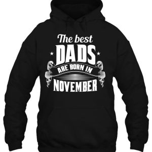 Mens The Best Dads Are Born In November Funny Gift From Dad 3