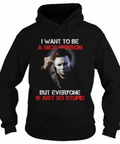 Michael Myers I Want To Be A Nice Person T-Shirt 2 Michael Myers I Want To Be A Nice Person T Shirt 3