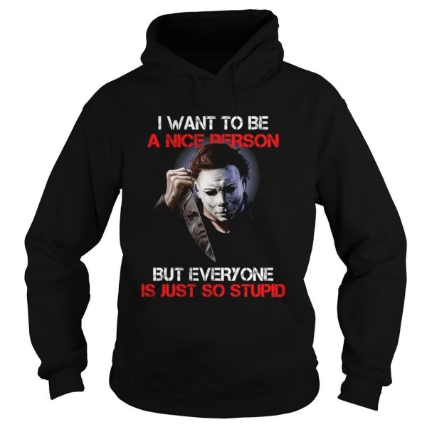 Michael Myers I Want To Be A Nice Person T-Shirt