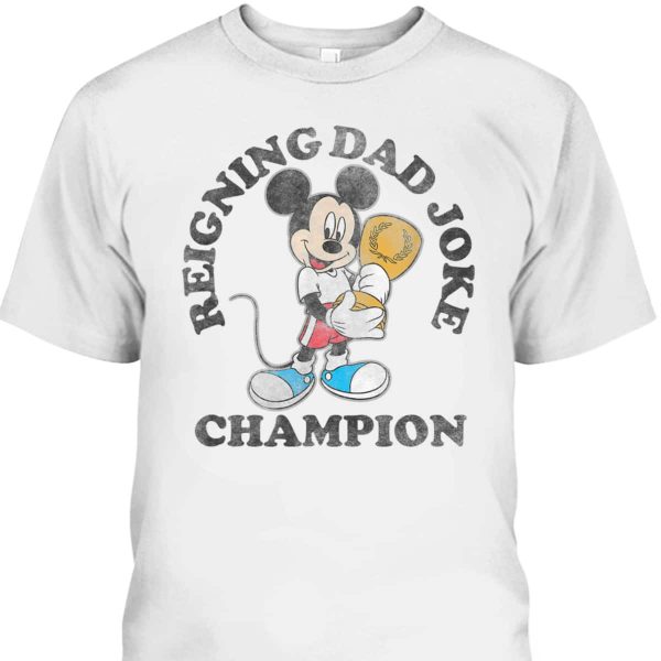 Mickey Father’s Day T-Shirt Reigning Dad Joke Champion Gift For Disney Lovers